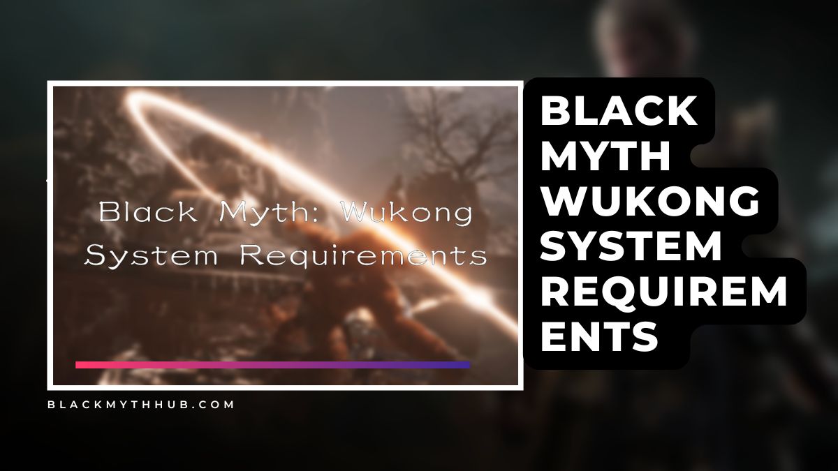 Black Myth Wukong System Requirements