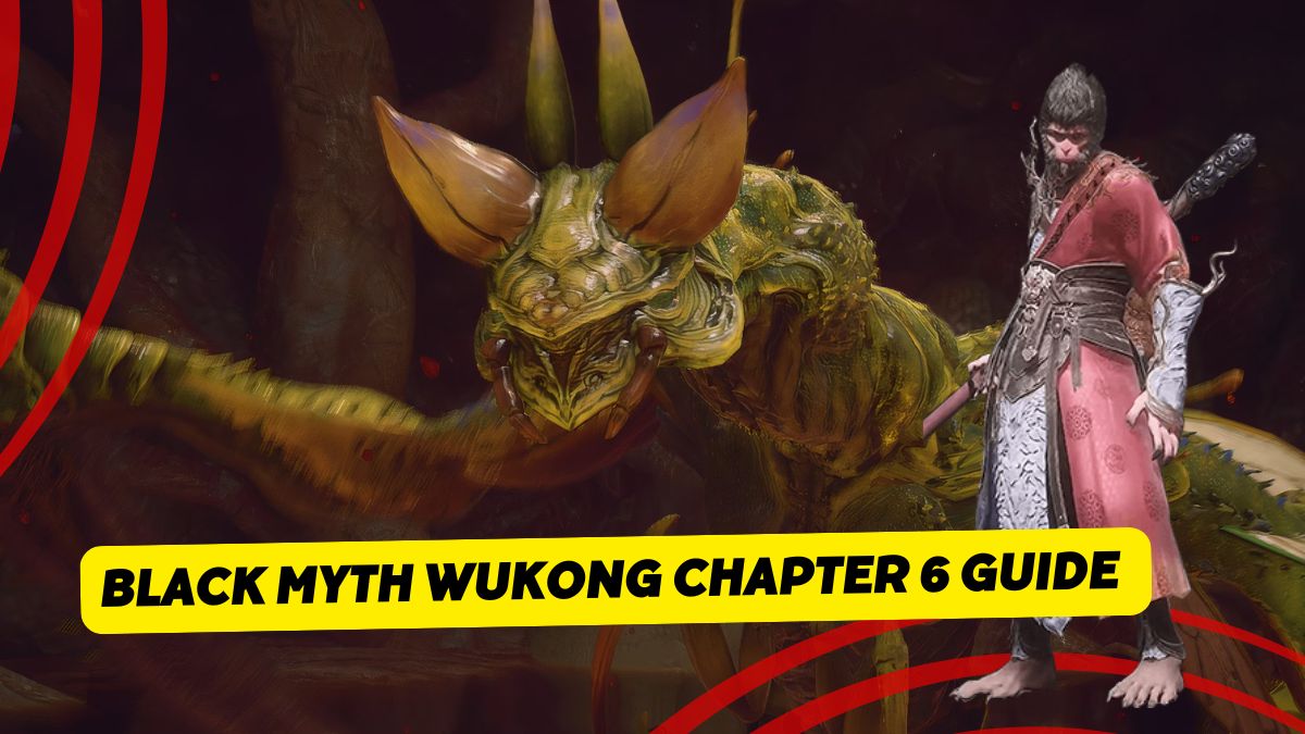 Black Myth Wukong Chapter 6 Guide